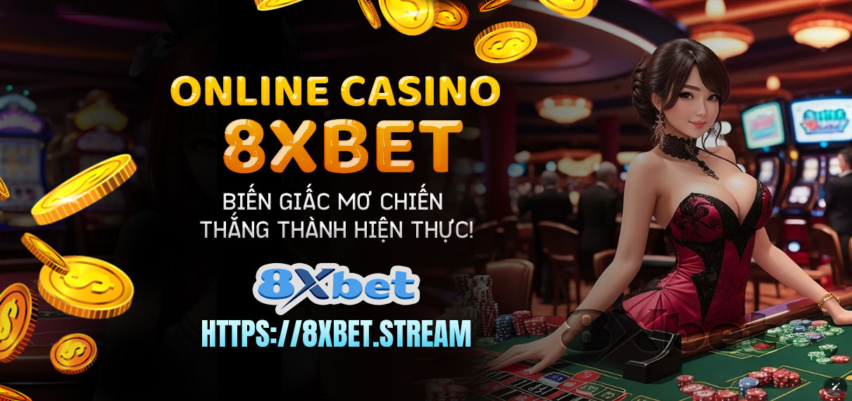 Casino trực tuyến 8xbet - Cơ hội vàng cho mọi trò chơi